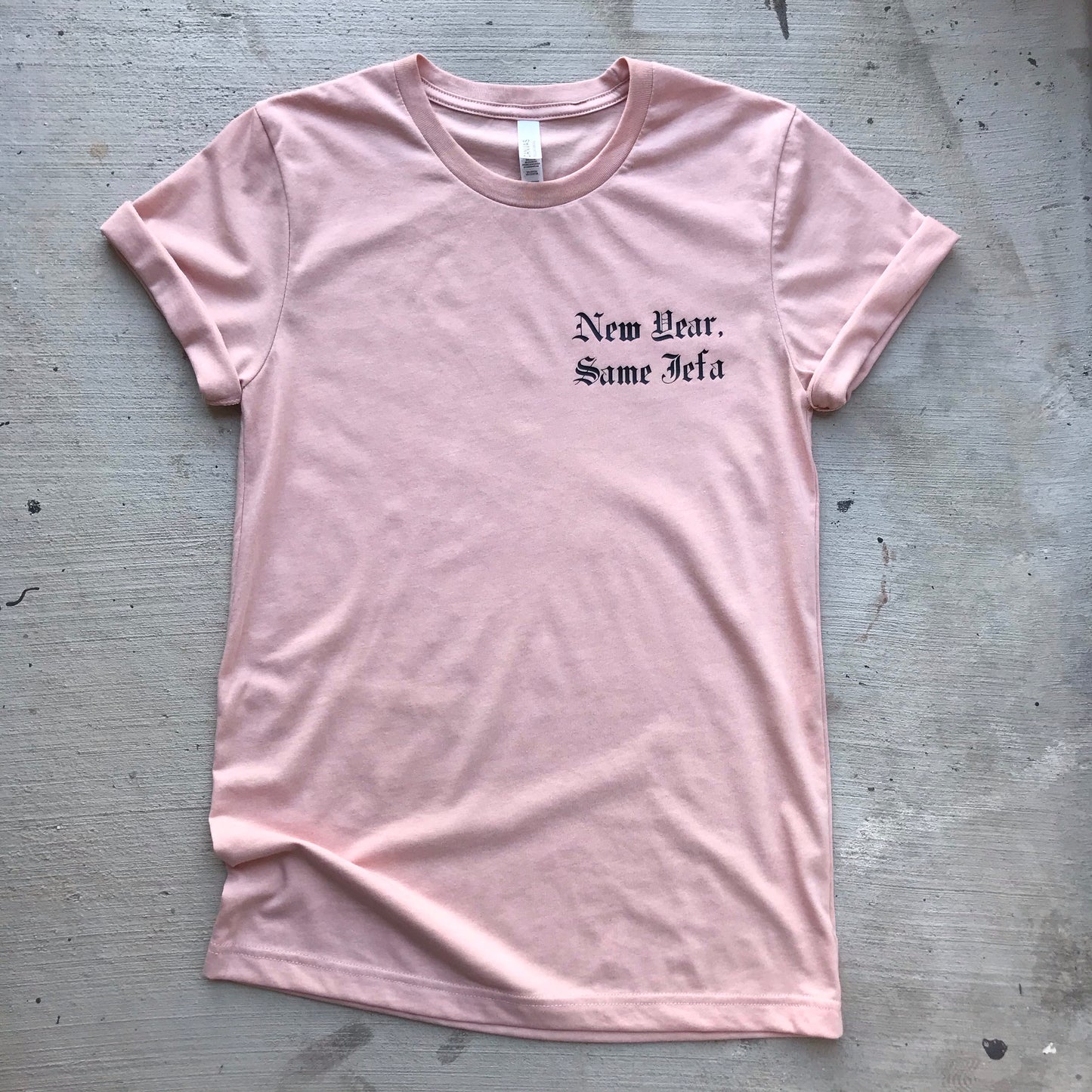 CLEARANCE New Year, Same Jefa Tee - SMALL FINAL SALE